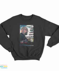 Breaking Bad I Am The One Who Knocks Sweatshirt