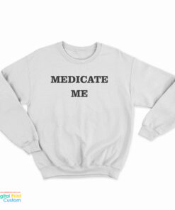 Bruce Willis Medicate Me Sweatshirt
