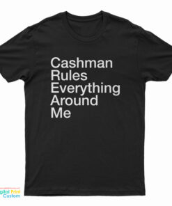 Cashman Rules Everything Around Me T-Shirt