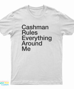 Cashman Rules Everything Around Me T-Shirt