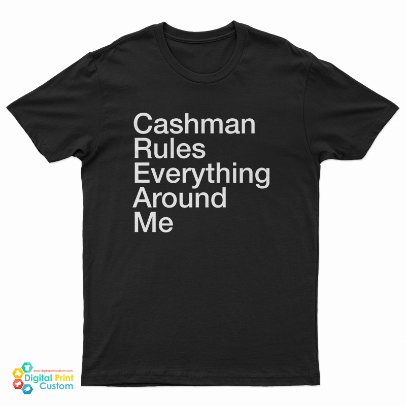 Cashman Rules Everything Around Me T-Shirt