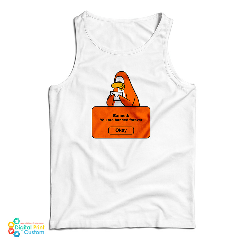 Club Penguin Banned You Are Banned Forever Tank Top