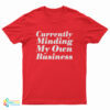 Currently Minding My Own Business T-Shirt