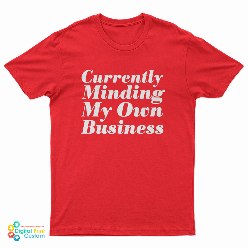 Currently Minding My Own Business T-Shirt