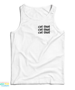 Cut That Cut That Cut That Tank Top