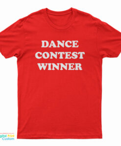 Dance Contest Winner T-Shirt