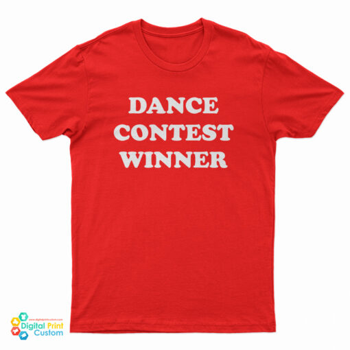 Dance Contest Winner T-Shirt