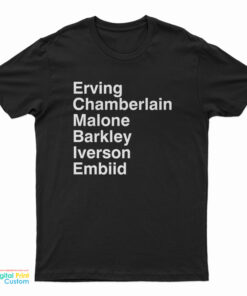 Erving Chamberlain Malone Barkley Iverson Embiid T-Shirt