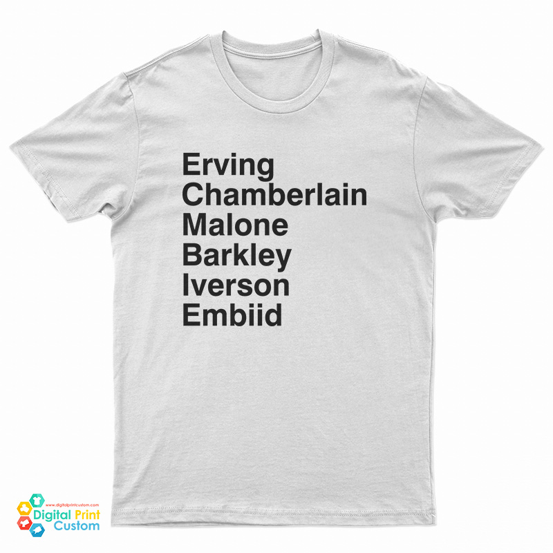 Erving Chamberlain Malone Barkley Iverson Embiid T-Shirt