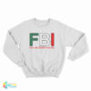 FBI Full Blooded Italian Sweatshirt