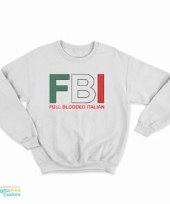 FBI Full Blooded Italian Sweatshirt