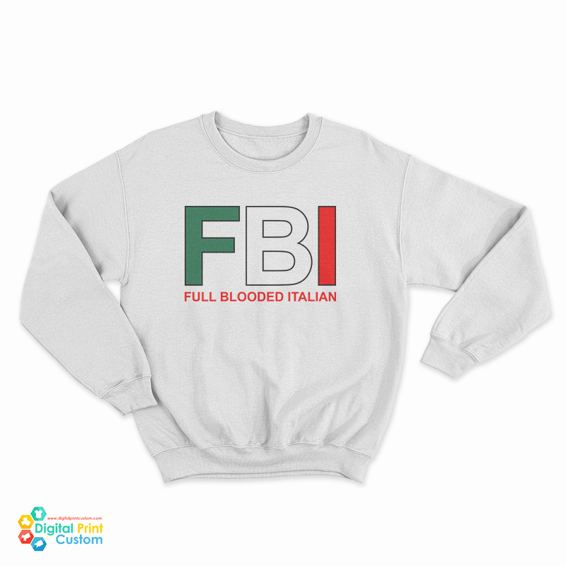 FBI Full Blooded Italian Sweatshirt
