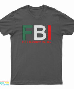 FBI Full Blooded Italian T-Shirt