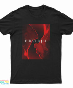 First Kill You Never Forget Your First T-Shirt