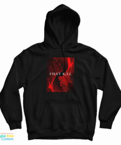 First Kill You Never Forget Your First Hoodie