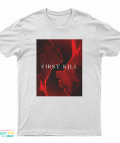 First Kill You Never Forget Your First T-Shirt