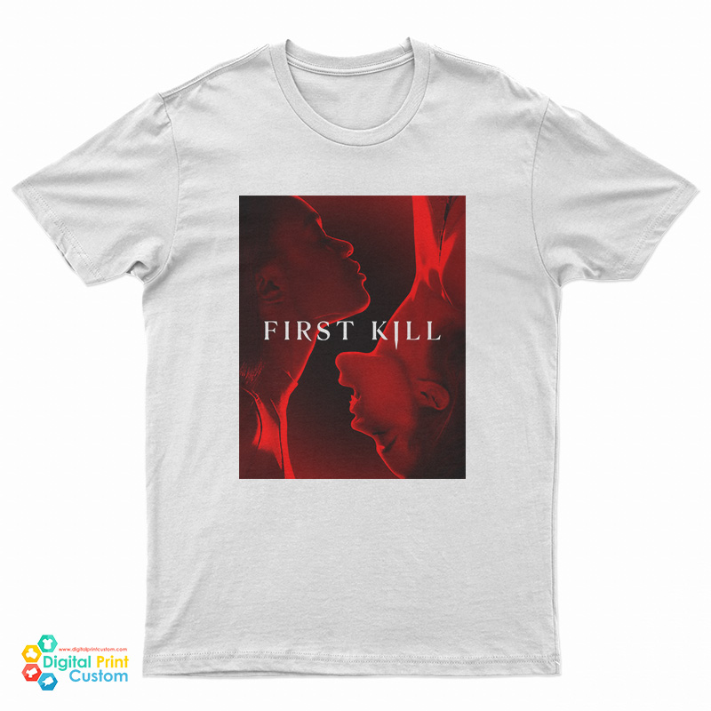 First Kill You Never Forget Your First T-Shirt