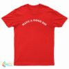 Have A Good Die T-Shirt