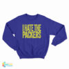 I Hate The Packers Sweatshirt