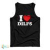 I Love Dilfs Tank Top