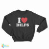 I Love Dilfs Sweatshirt