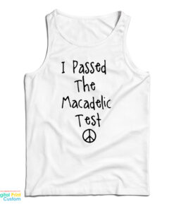 I Passed The Macadelic Test Tank Top
