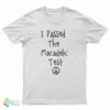I Passed The Macadelic Test T-Shirt