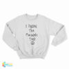 I Passed The Macadelic Test Sweatshirt