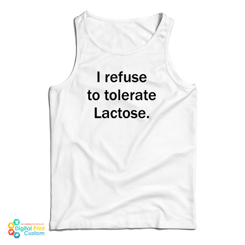 I Refuse To Tolerate Lactose Tank Top