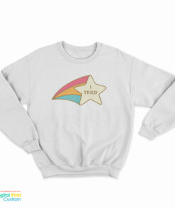 I Tried Rainbow Star Sweatshirt