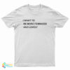 I Want To Be More Feminized And Lovely T-Shirt