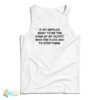 If My Nipples Want To Be The Star Of My Outfit Who The Fuck Am I To Stop Them Tank Top