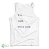 Im Cute Mes Cute Tank Top