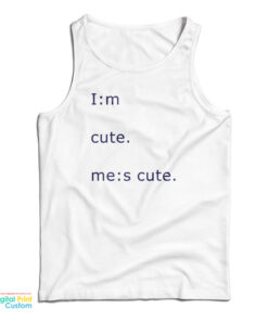 Im Cute Mes Cute Tank Top