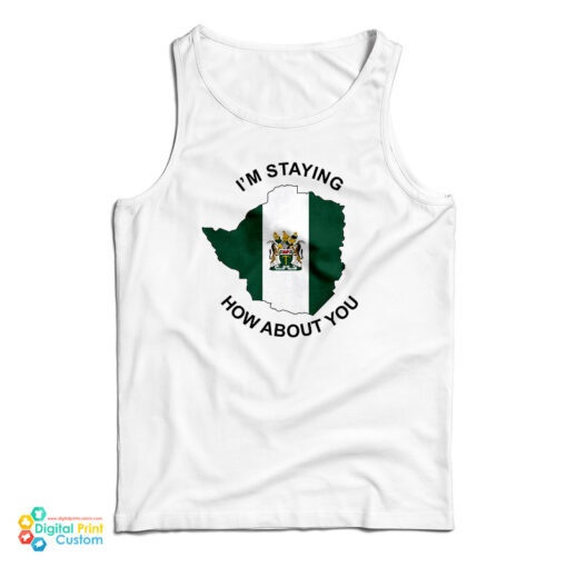 I’m Staying Rhodesia How About You Tank Top