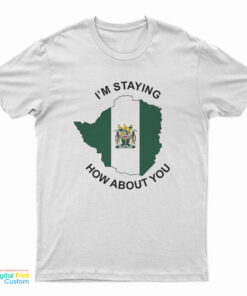 I’m Staying Rhodesia How About You T-Shirt