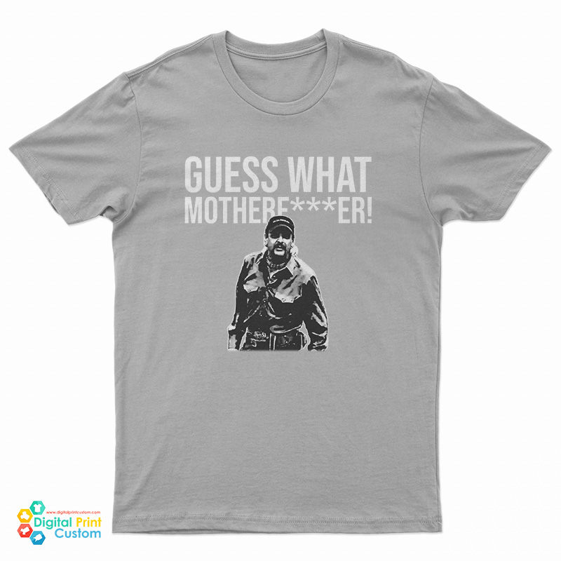 Joe Exotic Guess What Motherfucker TShirt For UNISEX