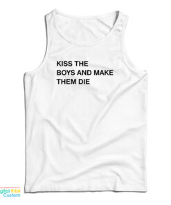 Kiss The Boys And Make Them Die Tank Top