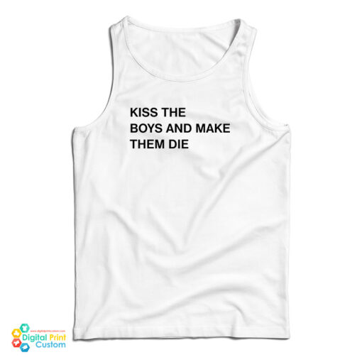 Kiss The Boys And Make Them Die Tank Top
