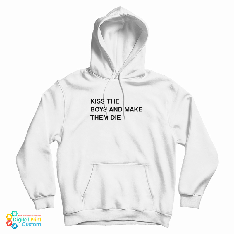 Kiss The Boys And Make Them Die Hoodie