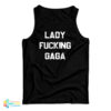 Lady Fucking Gaga Tank Top