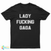 Lady Fucking Gaga T-Shirt