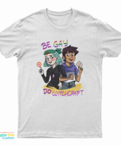 Lumity The Owl House Be Gay Do Witchcraft T-Shirt