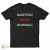 Manfred Hates Baseball T-Shirt