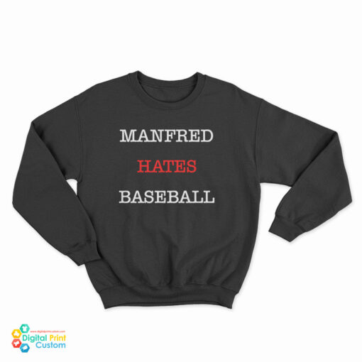 Manfred Hates Baseball Sweatshirt