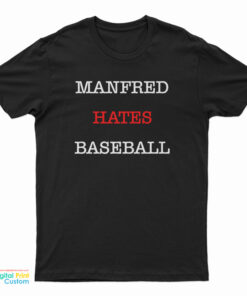 Manfred Hates Baseball T-Shirt
