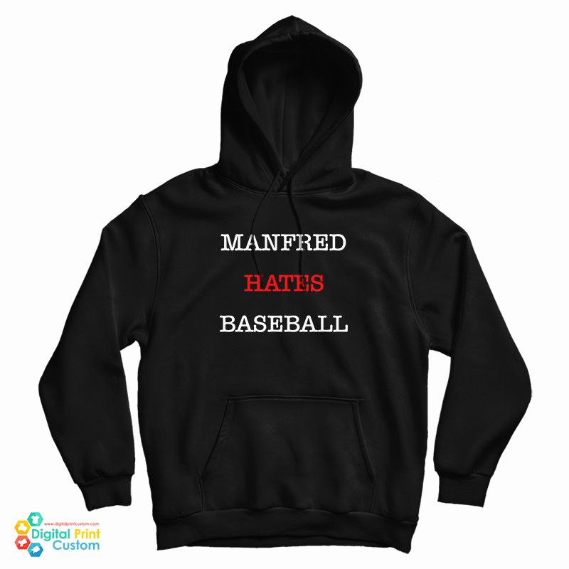 Manfred Hates Baseball Hoodie