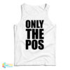 Only The Pos Tank Top