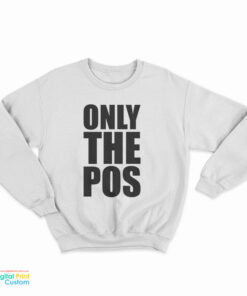 Only The Pos Sweatshirt