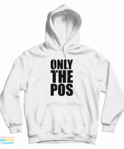 Only The Pos Hoodie